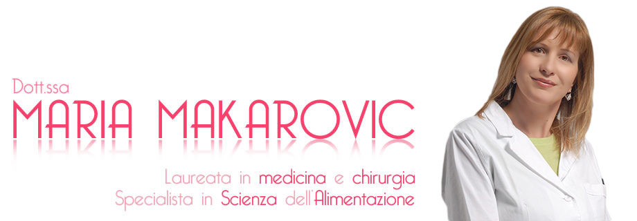 Maria Makarovic - Dottore in Medicina e Chirurgia - Specialista in Scienza dell'Alimentazione 